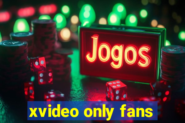 xvideo only fans